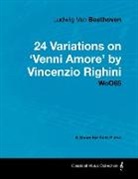 Ludwig Van Beethoven - Ludwig Van Beethoven - 24 Variations on 'Venni Amore' by Vincenzio Righini - Woo65 - A Score for Solo Piano