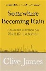 Clive James - Somewhere Becoming Rain