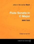Johann Sebastian Bach - Johann Sebastian Bach - Flute Sonata in C Major - Bwv 1033 - A Score for the Flute