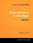 Johann Sebastian Bach - Johann Sebastian Bach - Flute Sonata in E-Flat Major - Bwv 1031 - A Score for the Flute