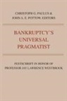 John A. E. Pottow, Christoph G Paulus, Christoph G. Paulus, John A E Pottow, John A. E. Pottow - Bankruptcy's Universal Pragmatist