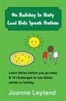 Joanne Leyland - On Holiday In Italy Cool Kids Speak Italian
