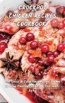 Emma Ray - CROCK POT CHICKEN RECIPES COOKBOOK