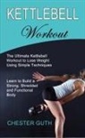 Chester Guth - Kettlebell Workout