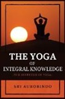 Sri Aurobindo - The Yoga of Integral Knowledge