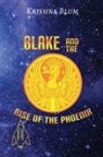 Krishna Blum - BLAKE AND THE RISE OF THE PHOENIX