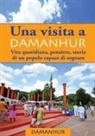 Angela Toninelli Formica Coriandolo, Silvio Palombo Stambecco Pesco, Devodama srl - UNA VISITA A DAMANHUR - italiano