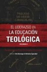 Fritz Deininger, Orbelina Eguizabal - El liderazgo en la educación teológica, volumen 2