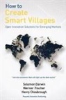 Henry Chesbrough, Solomon Darwin, Werner Fischer - How to Create Smart Villages