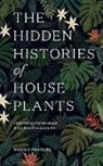 alice Bailey, Maddie Bailey, BAILEY MADDIE - The Hidden Histories of Houseplants