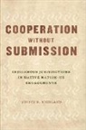 Justin B Richland, Justin B Richland, Justin B. Richland - Cooperation Without Submission