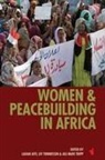 Ladan Affi, Helen Kezie-nwoha, Liv Tonnessen, Liv Tønnessen, Aili Tripp, Aili Mari Tripp... - Women & Peacebuilding in Africa