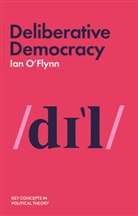 O'Flynn, Ian O'Flynn, O''flynn, Ian O''flynn - Deliberative Democracy