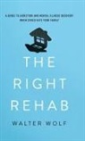 Walter Wolf, Wolf Walter - Right Rehab