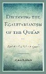 Abla Hasan - Decoding the Egalitarianism of the Qur''an