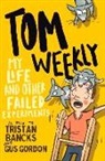 Tristan Bancks, Gus Gordon - Tom Weekly 6: My Life and Other Failed Experiments