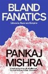 Pankaj Mishra - Bland Fanatics