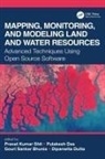 Gouri Sankar Bhunia, Pulakesh Das, Dipanwita Dutta, Pravat Kumar Shit, Pravat Kumar (Vidyasagar Univ. Shit, Pravat Kumar (Vidyasagar University Shit... - Mapping, Monitoring, and Modeling Land and Water Resources