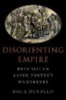 Basil Dufallo, Basil (Professor of Greek and Latin Dufallo, Dufallo Basil - Disorienting Empire