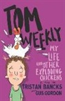 Tristan Bancks, Gus Gordon - Tom Weekly 4: My Life and Other Exploding Chickens