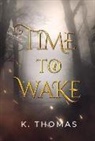K. Thomas, Grace Heneks - Time to Wake: Volume 1