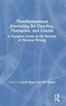 Lynda (International Association for Journal Monk, Eric Maisel, Eric (Private Practice Maisel, Maisel Eric, Lynda Monk, Lynda (International Association for Journal Writing Monk... - Transformational Journaling for Coaches, Therapists, and Clients