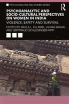 Jhuma Basak, Paula L. Ellman, Paula L. Basak Ellman, Gertraud Schlesinger-Kipp, Jhuma Basak, Paula Ellman... - Psychoanalytic and Socio-Cultural Perspectives on Women in India