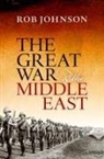 Rob Johnson, Rob (Director of the Oxford Changing Char Johnson, Rob (Director of the Oxford Changing Character of War Programme) Johnson, Johnson Rob - Great War and the Middle East