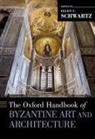 C. Schwartz, Ellen C. Schwartz, Ellen (Professor of Art History Emeri C. Schwartz, Ellen (Professor of Art History Emerita C. Schwartz - Oxford Handbook of Byzantine Art and Architecture