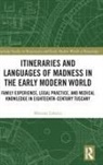 Mariana Labarca - Itineraries and Languages of Madness in the Early Modern World