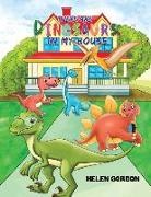 Helen Gordon - There Are Dinosaurs in My House