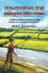 Mike Marshall - Fly-Fishing For Business Wellbeing