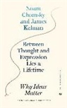 Noam Chomsky, James Kelman - Between Thought and Expression Lies a Lifetime