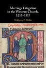 M LLER WOLFGANG P., Wolfgang P. Muller, Wolfgang P. (Fordham University Muller, Wolfgang P. Müller - Marriage Litigation in the Western Church, 1215-1517