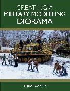 Terry Booker, Booker Terry - Creating a Military Modelling Diorama