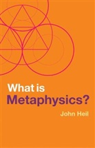 Heil, John Heil - What Is Metaphysics?