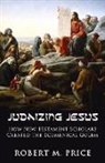 Robert M Price, Robert M. Price - Judaizing Jesus