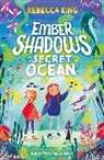 Rebecca King, King Rebecca, REBECCA KING - Ember Shadows and the Secret of the Ocean