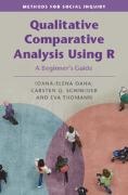 Schneider Carsten Q. Schneider, Thomann Eva Thomann, Oana Ioana-Elena Oana, Oana Carsten Q. Schneider Ioana-Elena Oana, Ioana-Elena Oana, Ioana-Elena (Central European University Oana... - Qualitative Comparative Analysis Using R - A Beginner''s Guide