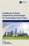 K. (Anna University Regional Campus Saravanan, K. Sakthinathan Saravanan, G. Sakthinathan, G. (Anna University) Sakthinathan, K. Saravanan, K. (Anna University Regional Campus Saravanan... - Handbook of Green Engineering Technologies for Sustainable Smart Citie