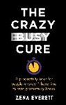 Zena Everett - The Crazy Busy Cure BUSINESS BOOK AWARDS WINNER 2022