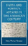 Mark Thomas Edwards, Edwards Mark Thomas - Faith and Foreign Affairs in the American Century