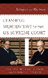 Sherena Arrington, James Davids, James Gustafson Davids, Davids James, Erik Gustafson, Gustafson Erik - Clashing Worldviews in the U.s. Supreme Court