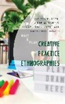 Gretchen Coombs, Anne M. Harris, Harris Anne M., Larissa Hjorth, Larissa Harris Hjorth, Hjorth Larissa... - Creative Practice Ethnographies