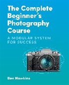 BEN HAWKINS, Ben Hawkins - The Complete Beginner's Photography Course
