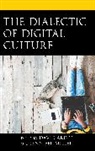 David Miller Arditi, David Arditi, Jennifer Miller - Dialectic of Digital Culture