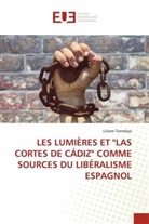Liliane Tomekpa - LES LUMIÈRES ET "LAS CORTES DE CÁDIZ" COMME SOURCES DU LIBÉRALISME ESPAGNOL