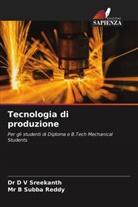 D V Sreekanth, D. V. Sreekanth, Dr D V Sreekanth, B. Subba Reddy, Mr B Subba Reddy - Tecnologia di produzione