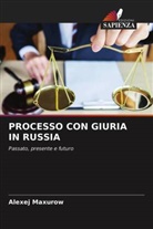 Alexej Maxurow - PROCESSO CON GIURIA IN RUSSIA