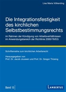 Dr Lisa Maria Völkerding, Dr. Lisa Maria Völkerding, Lisa Maria Völkerding, Joussen, Jaco Joussen, Jacob Joussen... - Die Integrationsfestigkeit des kirchlichen Selbstbestimmungsrechts im Rahmen der Kündigung von Arbeitsverhältnissen im Anwendungsbereich der Richtlinie 2000/78/EG